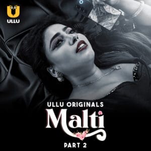 Malti Part 02 2024 Ullu Web Series 1080p